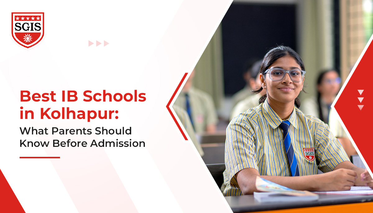 Best IB Schools in Kolhapur: What Parents Should Know Before Admission