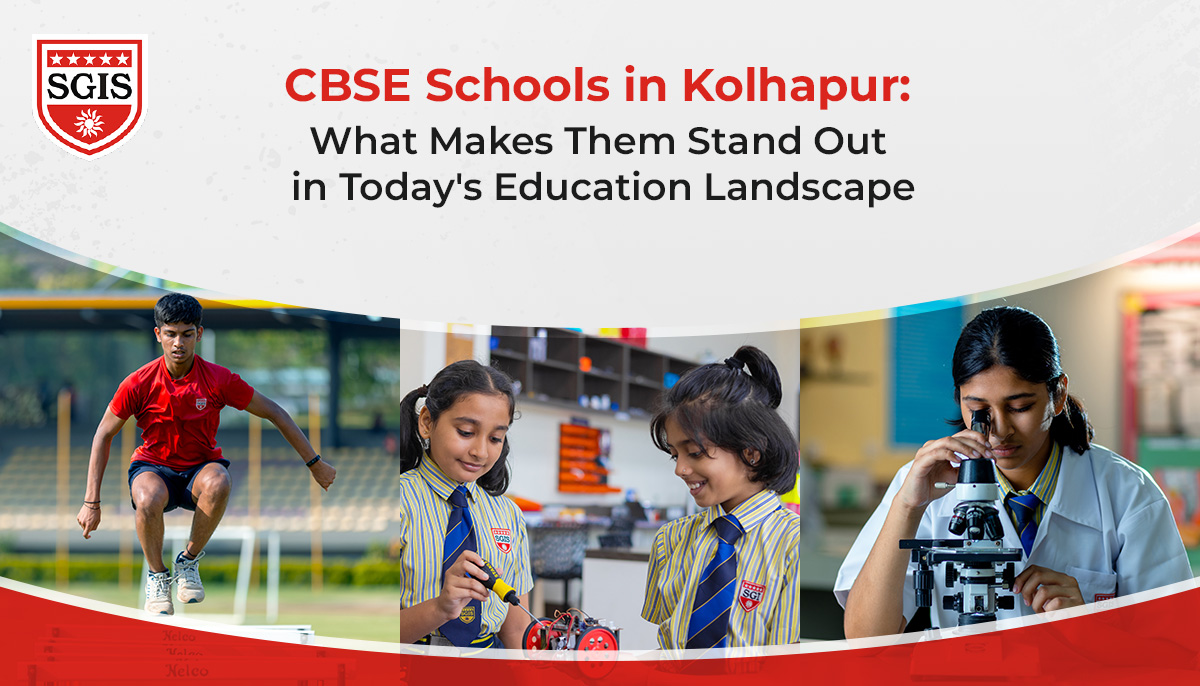CBSE Schools in Kolhapur: What Makes Them Stand Out in Today’s Education Landscape