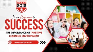 From Classroom To Success: The Importance Of A Positive Learning Environment