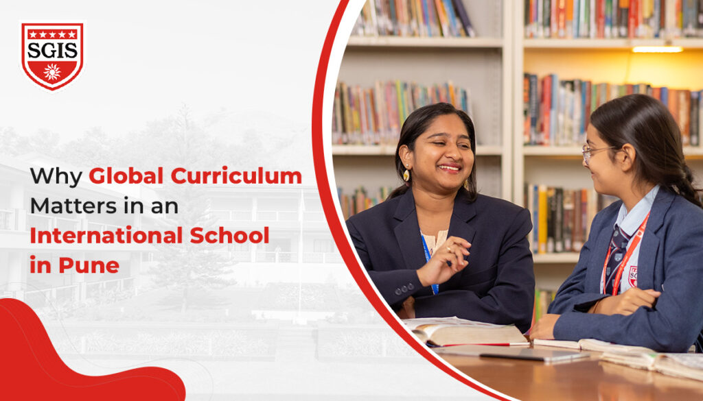 International School in Pune: Why a Global Curriculum Matters | SGIS