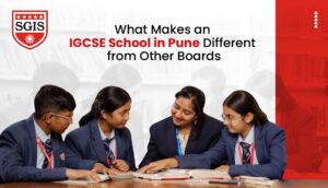 What Makes an IGCSE School in Pune Different from Other Boards