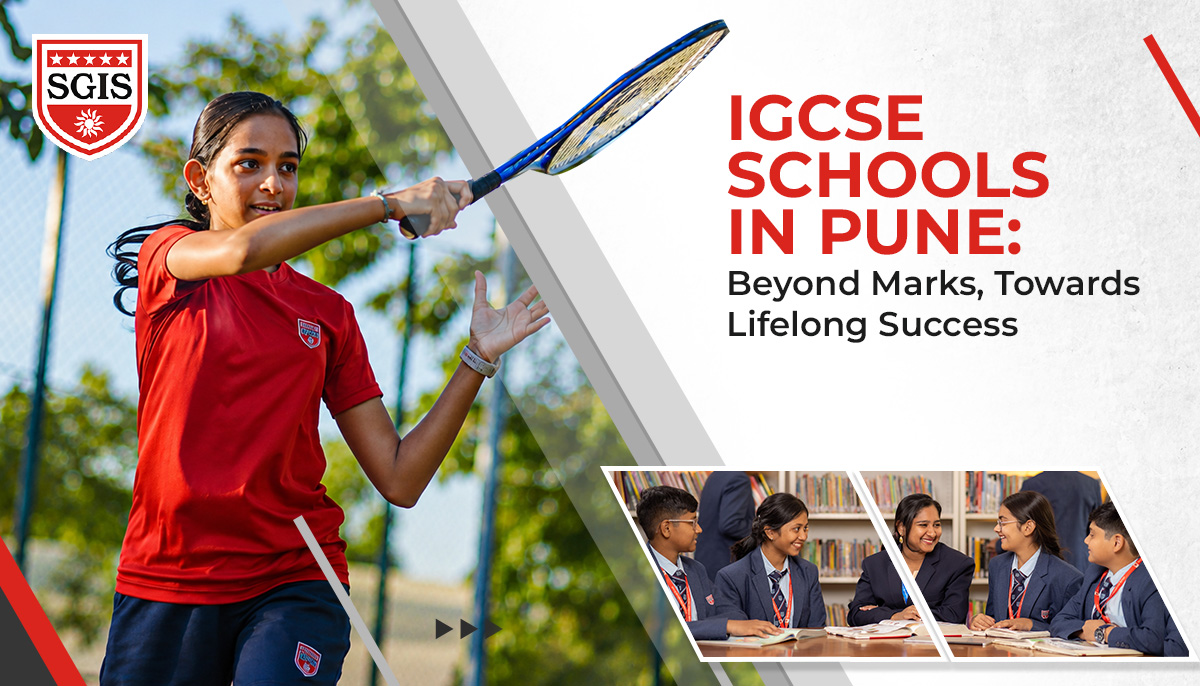 IGCSE Schools in Pune: Beyond Marks, Towards Lifelong Success