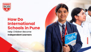 How Do International Schools in Pune Help Children Become Independent Learners