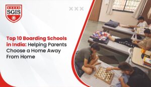 Top 10 Boarding Schools in India: Helping Parents Choose a Home Away From Home
