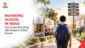 Boarding School in India: How Does Boarding Life Shape a Child’s Future?